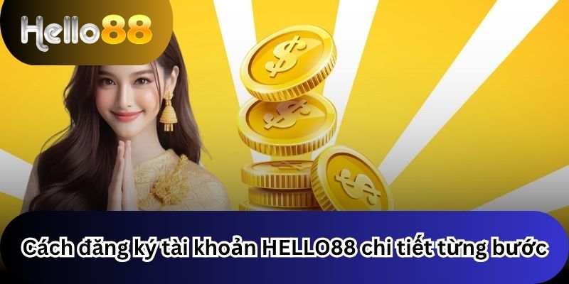 Cách đăng ký tài khoản HELLO88 chi tiết